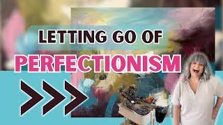 How to Overcome Perfectionism in Art & Paint with Confidence!