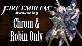 Can You Beat Fire Emblem: Awakening with only Chrom and Robin?