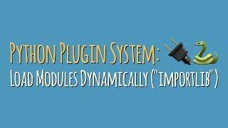 Python Plugin System: Load Modules Dynamically With "importlib"