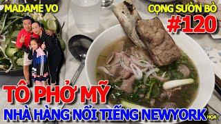 QUA MỸ ĂN PHỞ XUYÊN BANG - NHÀ HÀNG MADAME VO NỔI TIẾNG NEWYORK & TÔ PHỞ SƯỜN BÒ NGUYÊN CỌNG VĨ ĐẠI