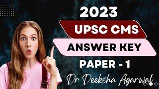 UPSC CMS 2023 Answer key with explanation || Dr Deeksha Agarwal || Paper - 1 from 1-40 ||