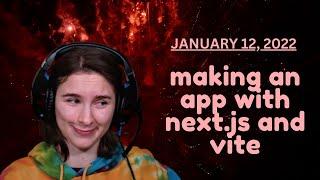 January 12, 2023: making an app with next.js and vite