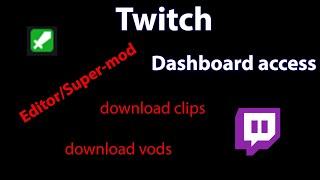Make someone editor/super-mod on twitch clip/vod download