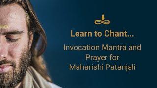 Learn to Chant: Invocation Mantra & Prayer for Maharishi Patanjali - Full Mantra with Meaning