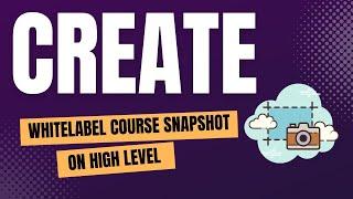 Create a whitelabel course snapshot on #GoHighLevel