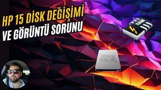 Hp 15 görüntü gelmiyor, Hp 15 siyah ekran sorunu, Hp 15 disk ve ram değişimi