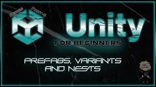 Part-5 of Unity for Beginners - Prefabs, Prefab Variants, Nested Prefabs