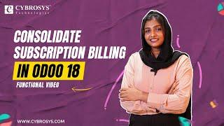 How to Consolidate Subscription Billing in Odoo 18 Sales | Odoo 18 Sales | Odoo 18 New Features