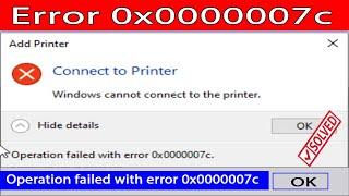 Operation Failed With Error 0x0000007c.