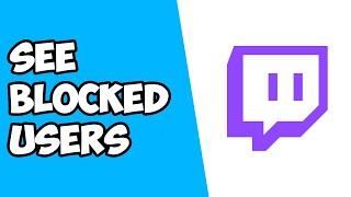 How To See Blocked Users on Twitch