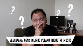 "BAGAIMANA CARA AGAR BAKAT BERMUSIK KAMU DILIRIK PELAKU INDUSTRI MUSIK???"