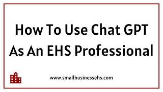 How To Use Chat GPT As An EHS Professional