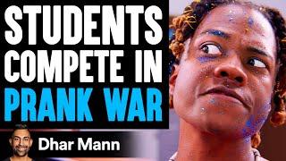 Students COMPETE In PRANK WAR, What Happens Is Shocking | Dhar Mann
