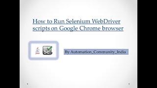  How to Run Selenium WebDriver Scripts on Google Chrome browser