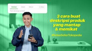 Tips Jualan Online: 3 Cara Membuat Deskripsi Produk Jualanmu di Tokopedia