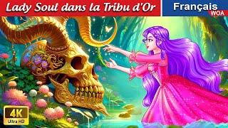 Lady Soul dans la Tribu d'Or  Contes De Fées Français  Fairy Tales | WOA - French Fairy Tales