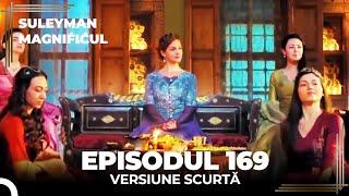 Suleyman Magnificul | Episodul 169 (Versiune Scurtă)