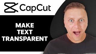 How to Make Text Transparent in CapCut | CapCut Tutorial 2024