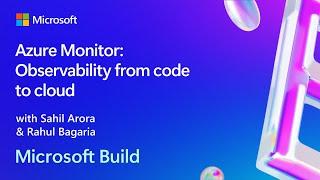 Azure Monitor: Observability from code to cloud | BRK127