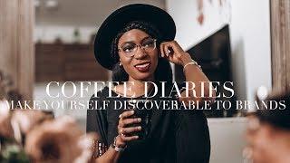 Coffee Diaries | How To Make Yourself Discoverable To Brands