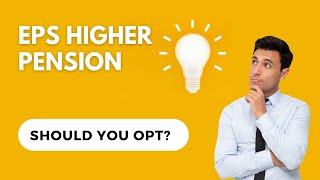 EPS 95 - Should you opt  for higher pension?