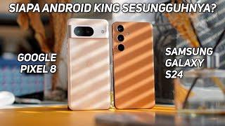 Samsung S24 vs Pixel 8 | Lebih Menyala Siapa?