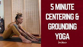 5 Minute Centering & Grounding Yoga