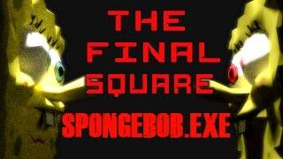 THE EPIC CONCLUSION TO THE SPONGEBOB.EXE SAGA!! | THE FINAL SQUARE