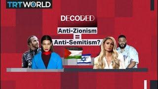 Decoded: Does Anti-Zionism = Anti-Semitism?