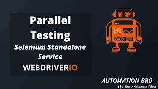 Parallel Testing with Selenium Standalone Service - WebdriverIO | #14