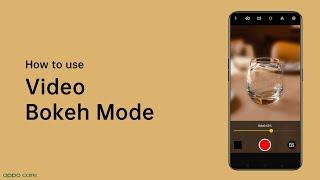 How To use Bokeh mode in video recording - OPPO Care