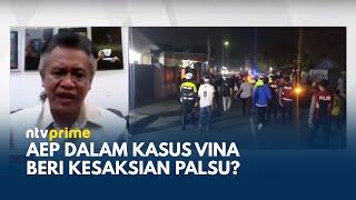 Anton Charliyan: Kesaksian Aep dalam Kasus Vina Benar-benar Palsu? | NTV PRIME