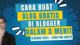 Cara Membuat Website Blog Gratis di Blogger.com Terbaru 2024