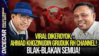 LIVE! VIRAL DIKEROYOK, AHMAD KHOZINUDIN GRUDUK RH CHANNEL! BLAK-BLAKAN SEMUA!