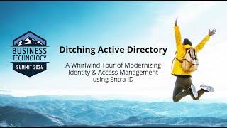 A Whirlwind Tour of Modernizing Identity and Access Management by Ditching Active Directory