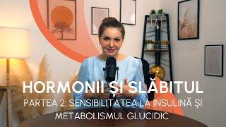 Cum Ne Influențează Hormonii Sensibilitatea la Insulină și Metabolismul | Scoala de Slabit EP 013