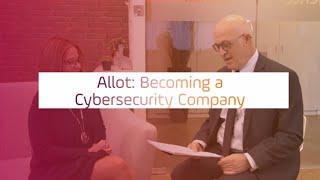 Allot: Becoming a Cybersecurity Company