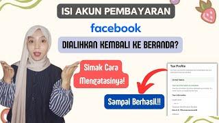 CARA MENGATASI ISI AKUN PEMBAYARAN FACEBOOK YANG DIALIHKAN KEMBALI KE BERANDA|  SAMPAI BERHASIL!