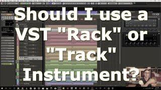 Cubase Quick Tip: Should I use a VST "Rack" or "Track" Instrument?