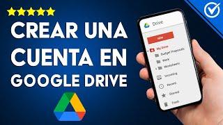 ¿Cómo crear una cuenta de GOOGLE DRIVE? - Guía para activar y usar la nube