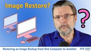 Restoring an Image Backup from One Computer to Another