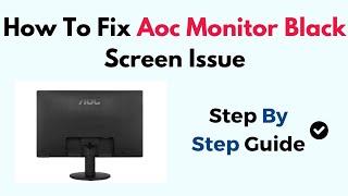 How To Fix AOC Monitor Black Screen Issue