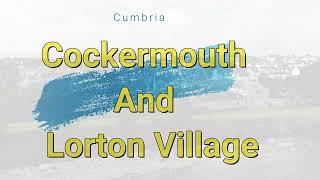 Cockermouth and Lorton, Cumbria.