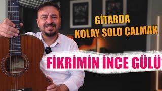 FİKRİMİN İNCE GÜLÜ GİTAR SOLO ÇALMAK