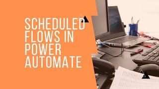 How to create a scheduled flow in Microsoft Power Automate - Tutorial