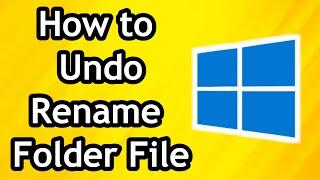 How to Undo Rename Folder or File on Windows 10 on PC