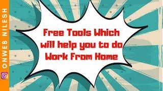 5 Tools Which Will Help You to Do Work From Home - (Free) #WorkFromHome