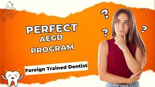 How to choose a perfect AEGD program | 24 Month Program for Foreign Trained Dentist