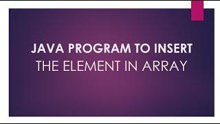 Java Program: Insert Element into Array at Specific Position