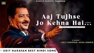 Aaj Tujhse Jo Kehna Hai Kehne De - Udit Narayan | Alka Yagnik | Best Hindi Song